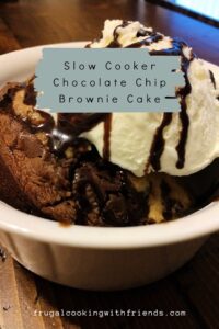 Slow Cooker Chocolate Chip Brownie Cake