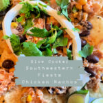 slow cooker southwestern fiesta chicken nachos